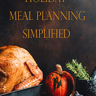Holiday Meal Planning, Simplified