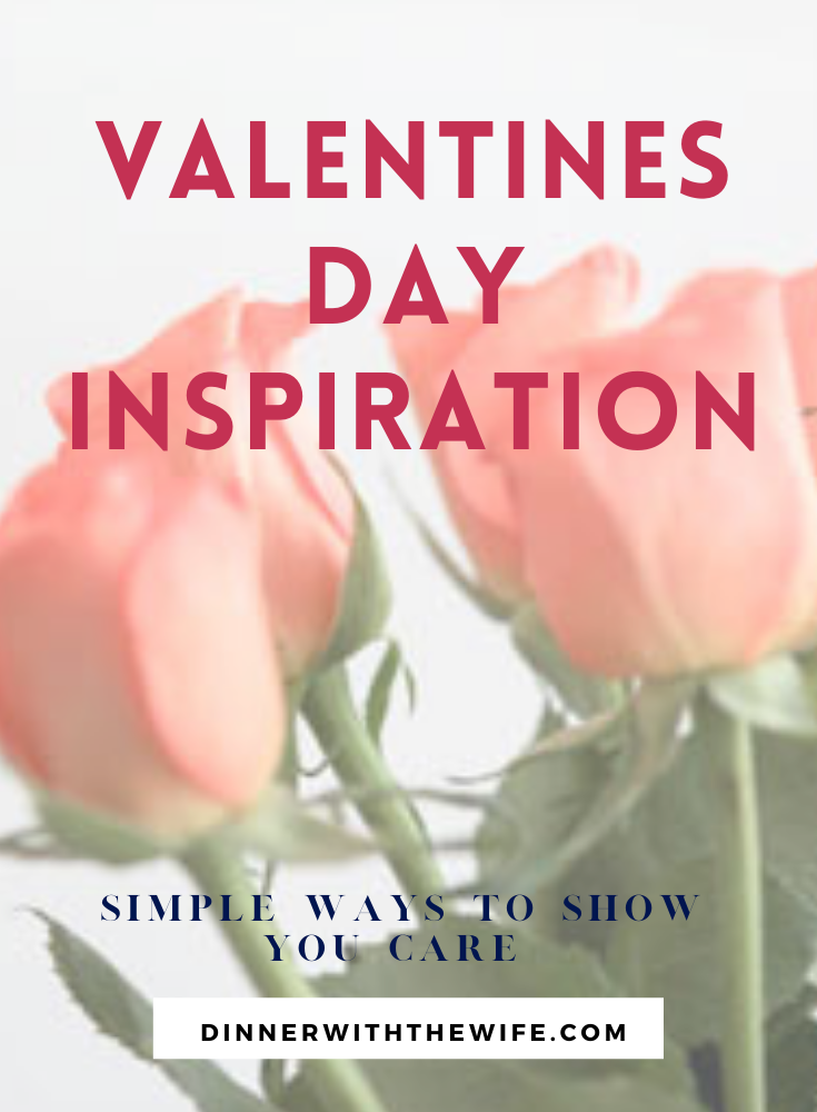 Need Some Valentine’s Day Inspiration