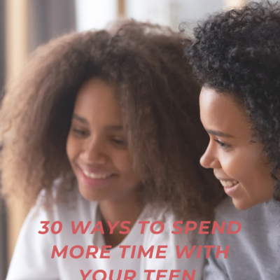 30 Ways to spend more time with your teens