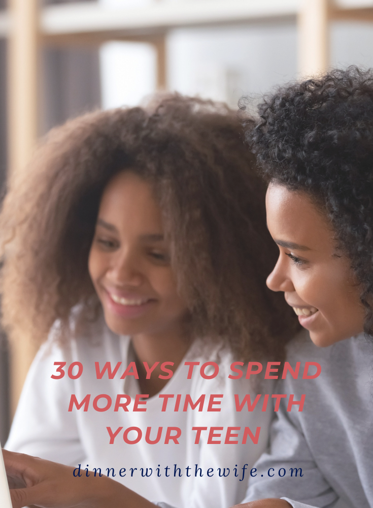 30 ways to spend more time with teens