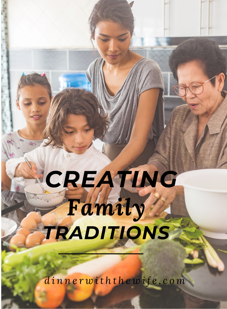 Creating Family Traditions and Building Memories That Last a Lifetime