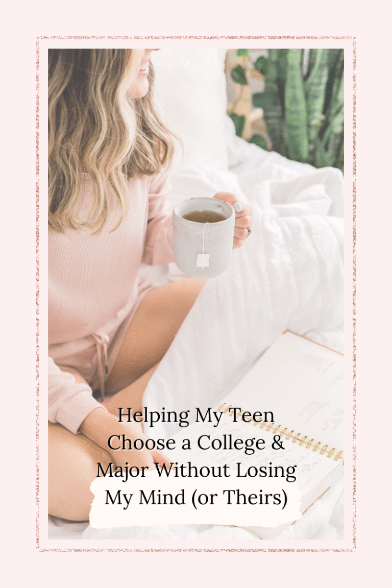 Helping My Teen Choose a College & Major Without Losing My Mind (or Theirs).